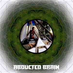 Abducted Brain - Abducted Brain Music album