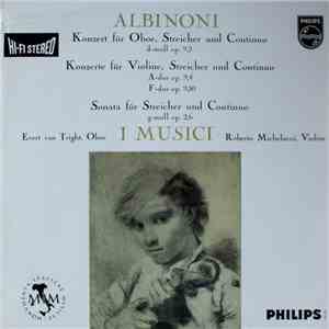 Albinoni - I Musici - Konzert Für Oboe, Streicher Und Continuo D-Moll Op. 9,2; Konzerte Für Violine, Streicher Und Continuo A-Dur Op. 9,4; E-Dur Op. 9,10; Sonata Für Streicher Und Continuo G-Moll Op. 2,6 album