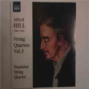 Alfred Hill  - String Quartets - Volume Five album