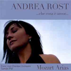 Andrea Rost, Franz Liszt Chamber Orchestra, Tamás Pál, Mozart - ...Che Cosa É Amor... Mozart Arias album