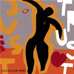 Attila László & Friends - Just Trust album