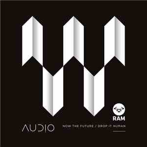 Audio - Now The Future / Drop It Human album