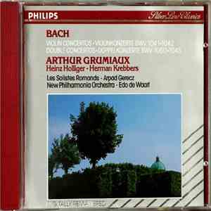 Bach - Arthur Grumiaux • Heinz Holliger • Herman Krebbers • Les Solistes Romands • Arpad Gerecz • New Philharmonia Orchestra • Edo de Waart - Violin Concertos • Violinkonzerte BWV 1041 • 1042 / Double Concertos • Doppelkonzerte BWV 1060 • 1043 album