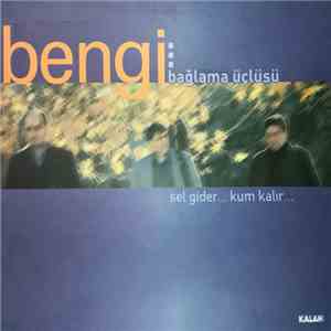 Bengi Bağlama Üçlüsü - Sel Gider... Kum Kalır... album