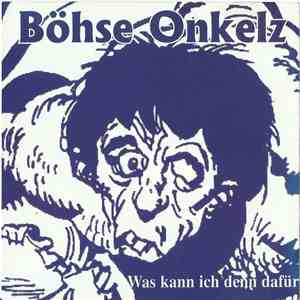 Böhse Onkelz - Was Kann Ich Denn Dafür album