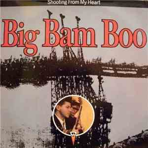 Big Bam Boo - Shooting From My Heart album