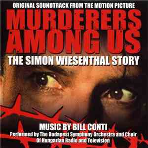 Bill Conti / Hungarian State Opera Orchestra And Chorus - Murderers Among Us: The Simon Wiesenthal Story (Original Soundtrack From The HBO Motion Picture) album