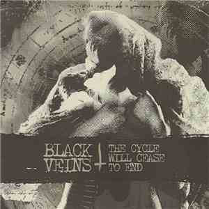 Black Veins - The Cycle Will Cease To End album