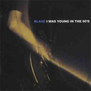 Blake  - I Was Young In The 90's album