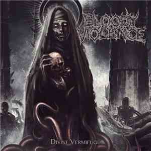 Bloody Violence - Divine Vermifuge album
