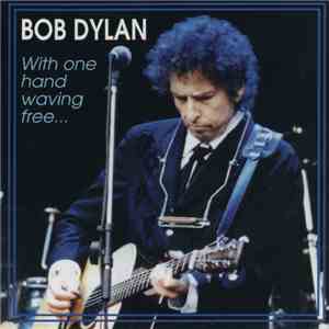 Bob Dylan - With One Hand Waving Free... album