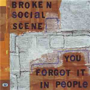 Broken Social Scene - You Forgot It In People album