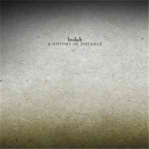 bvdub - A History Of Distance album