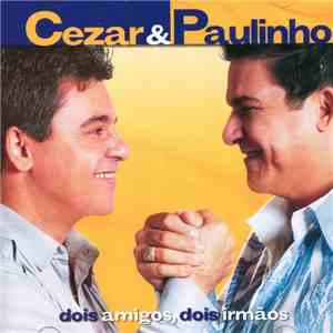 Cezar & Paulinho - Dois Amigos, Dois Irmãos album