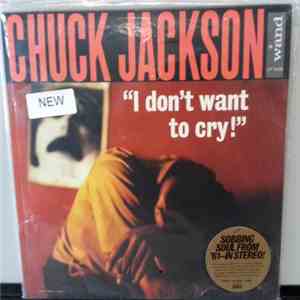 Chuck Jackson - I Don't Want To Cry! album