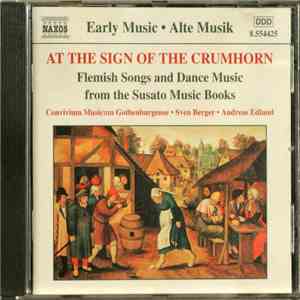 Convivium Musicum Gothenburgense • Sven Berger • Andreas Edlund  - At The Sign Of The Crumhorn (Flemish Songs And Dance Music From The Susato Music Books) album
