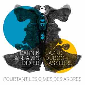 Daunik Lazro • Benjamin Duboc • Didier Lasserre - Pourtant Les Cimes Des Arbres album