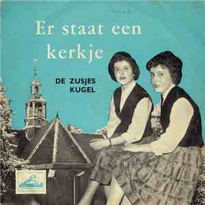De Zusjes Kugel - Er staat een kerkje album