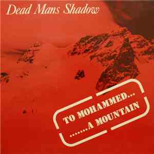 Dead Mans Shadow - To Mohammed A Mountain album