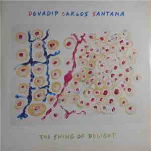 Devadip Carlos Santana - The Swing Of Delight album