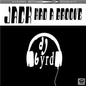 DJ Byrd - Jack Had A Groove album