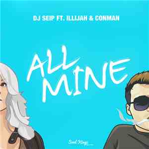 DJ Seip Ft. Illijah & Conman - All Mine album