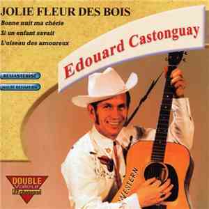 Édouard Castonguay - Jolie Fleur Des Bois album