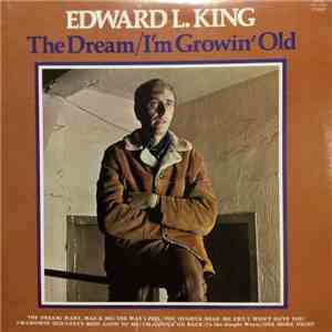 Edward L. King - The Dream / I'm Growin' Old album