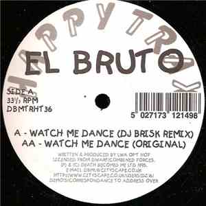 El Bruto - Watch Me Dance (DJ Brisk Remix) album