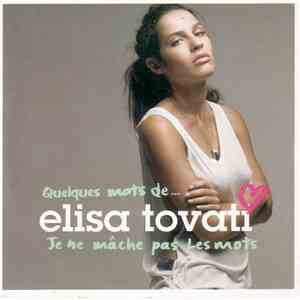 Elisa Tovati - Quelques Mots De... Elisa Tovati - Je Ne Mâche Pas Les Mots album