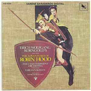 Erich Wolfgang Korngold, Utah Symphony Orchestra, Varujan Kojian - The Adventures Of Robin Hood (Original Motion Picture Score) album