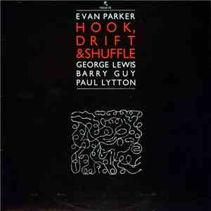 Evan Parker With George Lewis, Barry Guy & Paul Lytton - Hook, Drift & Shuffle album