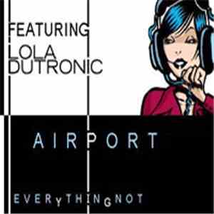everYthinGnot Featuring Lola Dutronic - Airport album