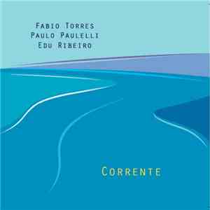 Fabio Torres, Paulo Paulelli, Edu Ribeiro - Corrente album
