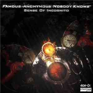 Famous Anonymous Nobody Knows / Burning Lazy Persons - Sense Of Incognito album