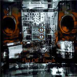 Flex Off - Sonic Bedlam Sessions Pt. 1 - Epoch album