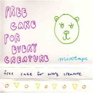 Free Cake For Every Creature - Mixtape album