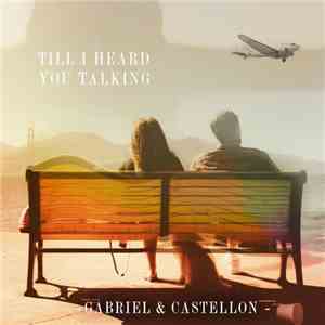 Gabriel & Castellon - Till I Heared You Talking album