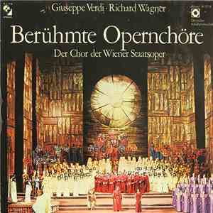 Giuseppe Verdi • Richard Wagner − Der Chor Der Wiener Staatsoper - Berühmte Opernchöre album