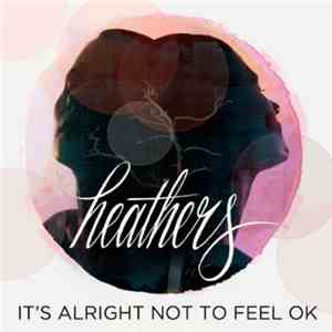 Heathers  - It's Alright Not To Feel OK album
