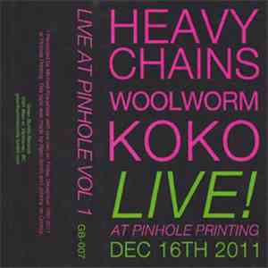 Heavy Chains, Woolworm, Koko  - Live! At Pinhole Printing Dec 16th 2011 album