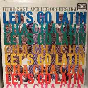 Herb Zane And His Orchestra - Let's Go Latin Cha Cha Cha album