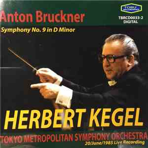 Herbert Kegel, Anton Bruckner, Tokyo Metropolitan Symphony Orchestra - Symphony No. 9 In D Minor album