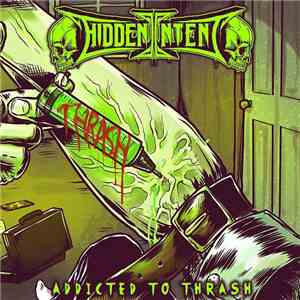 Hidden Intent - Addicted To Thrash album