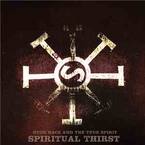 Hugo Race & True Spirit - Spiritual Thirst album