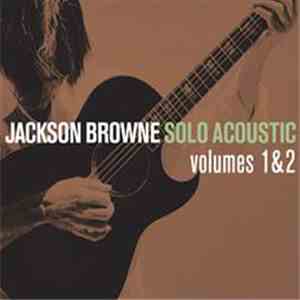 Jackson Browne - Solo Acoustic Volumes 1 & 2 album