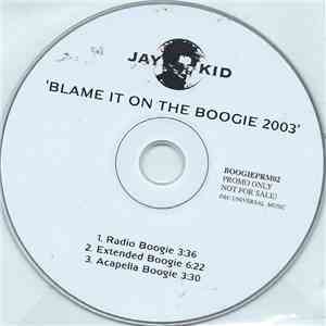 Jay-Kid - Blame It On The Boogie 2003 album