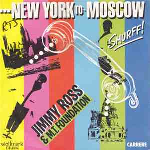 Jimmy Ross & M.T. Foundation - New York To Moscow album