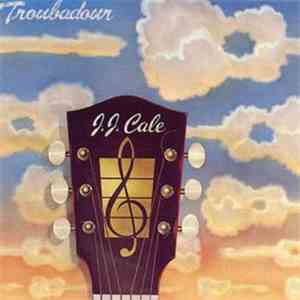 J.J. Cale - Troubadour album