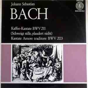 Johann Sebastian Bach - Kaffee-Kantate BWV 211 / Kantate Amore Traditore BWV 203 album
